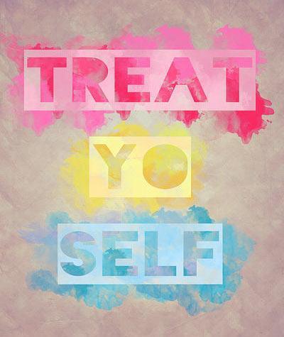 Hey, You! It's Time to Treat Yo Self!